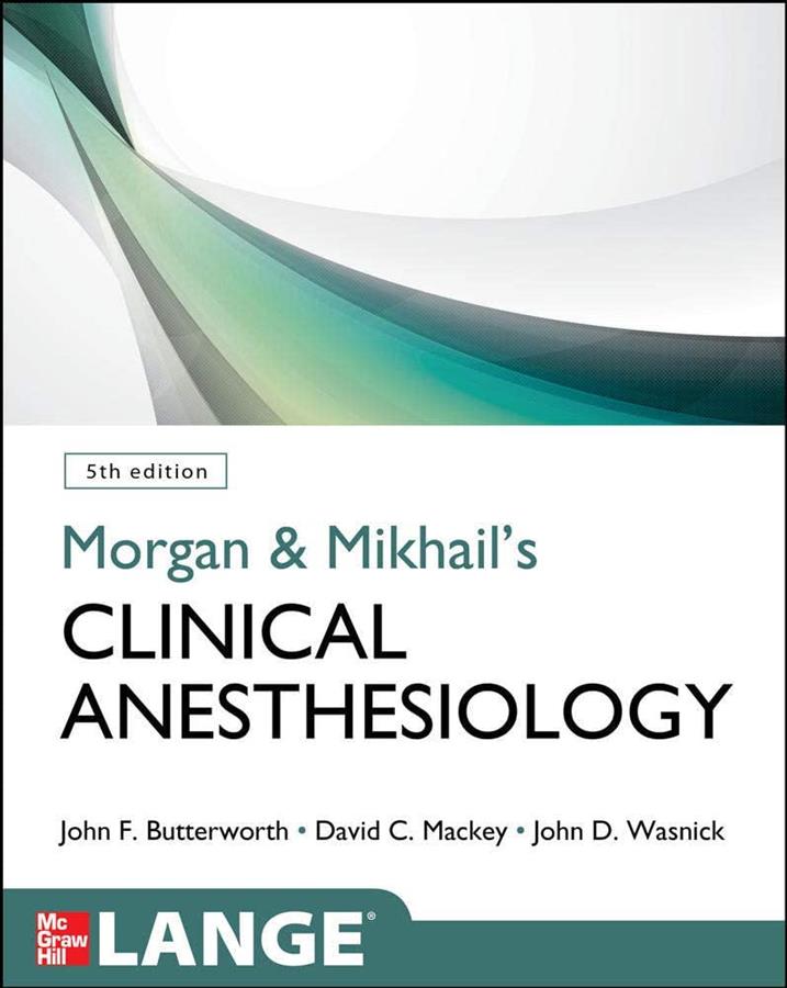 CLINICAL ANESTHESIOLOGY MORGAN AND MIKHAIL FIFTH COLORED